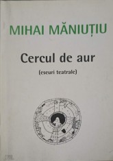 CERCUL DE AUR (ESEURI TEATRALE)-MIHAI MANIUTIU-246454
