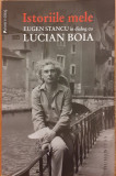 Istoriile mele Eugen Stancu in dialog cu Lucian Boia