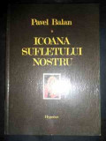 Icoana Sufletului Nostu - Pavel Balan ,543707, HYPERION