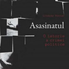 Asasinatul. O istorie a crimei politice – Lindsay Porter