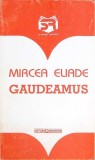 Gaudeamus - Mircea Eliade, Editura Garamond, 1997, Roman, 181 Pagini, Limba Romana, Coperta Necartonata