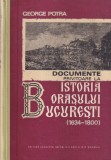 George Potra - Documente privitoare la istoria orasului Bucuresti. 1634-1800