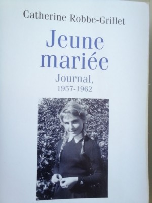 CATHERINE ROBBE-GRILLET - JEUNE MARIEE. JOURNAL, 1957-1962 foto