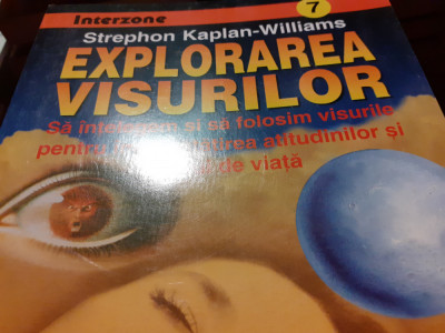 EXPLORAREA VISURILOR - STREPHON KAPLAN WILLIAMS, TEORA 1997,150 PAG foto