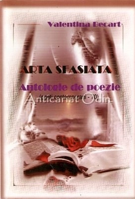 Arta Sfasiata. Antologie De Poezie - Valentina Becart foto