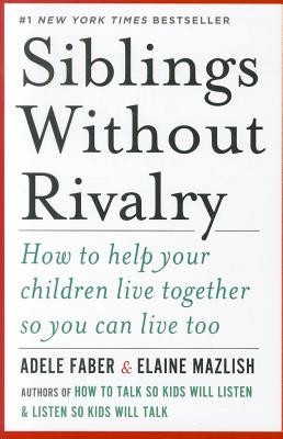 Siblings Without Rivalry: How to Help Your Children Live Together So You Can Live Too foto