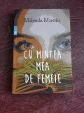 CU MINTEA MEA DE FEMEIE - MIHAELA MIROIU