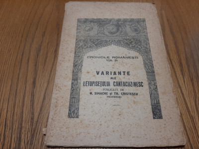 VARIANTE ALE LETOPISETUL CANTACUZINESC - N. Simache, Tr. Cristescu - 1942, 66 p. foto