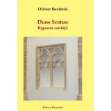 Duns Scotus. Rigoarea carității - Paperback brosat - Olivier Boulnois - Ratio et Revelatio