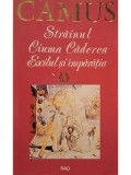 Albert Camus - Strainul - Ciuma - Caderea - Exilul si imparatia (Editia: 1993)