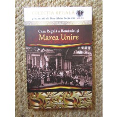 Casa Regala a Romaniei si Marea Unire. Volumul XX - Dan-Silviu Boerescu