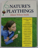 NATURE &#039;S PLAYTHINGS by ALISON WILSON SMITH , 2008