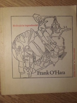 MEDITATII IN IMPONDERABIL-FRANK O&amp;#039;HARA-271917 foto