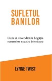Sufletul banilor - Lynne Twist - Editura Pagina de psihologie