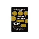 Winning the War in Your Mind for Teens: Change Your Thinking, Change Your Life
