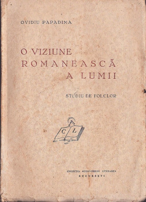 1152SPN O viziune rom&acirc;nească a lumii, studiu de folclor de Ovidiu Papadima, 1941