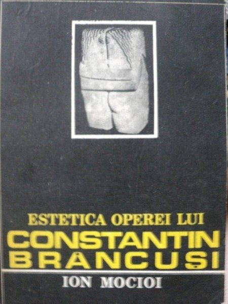 ESTETICA OPEREI LUI CONSTANTIN BRANCUSI- ION MOCIOI, CRAIOVA 1987