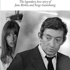 Je t'Aime: The Legendary Love Story of Jane Birkin and Serge Gainsbourg