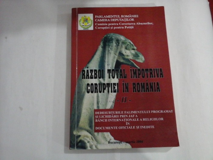 RAZBOI TOTAL IMPOTRIVA CORUPTIEI IN ROMANIA vol.II Dedesubturile falimentului programat si lichidarii prin jaf a Bancii Internat