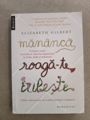 Elizabeth Gilbert ~ Măn&amp;acirc;ncă, roagă-te, iubeşte- Editia 3 - 2016 foto