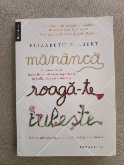 Elizabeth Gilbert ~ Măn&acirc;ncă, roagă-te, iubeşte- Editia 3 - 2016