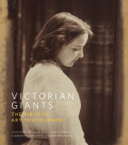 Victorian Giants: The Birth of Art Photography | Phillip Prodger