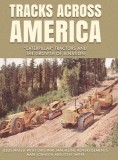 Tracks Across America: &amp;quot;Caterpillar&amp;quot; Tractors and the Growth of a Nation