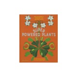 Superpowered Plants: Meet the Smartest, Strongest, and Sneakiest Plants