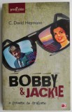 Bobby &amp; Jackie. O poveste de dragoste &ndash; C. David Heymann - Roman