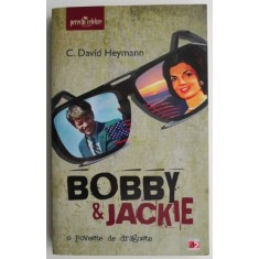 Bobby &amp; Jackie. O poveste de dragoste &ndash; C. David Heymann