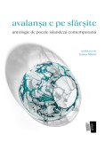 Avalansa e pe sfarsite. Antologie de poezie islandeza contemporana - Casa de Editura Max Blecher