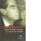 Petre Roman despre opozitie si putere in vremuri de tranzitie, dupa 30 de ani, 1989-2019 - Petre Roman