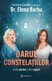 Darul Constelatiilor, Florentina Fantanaru, Elena Barbu - Editura Bookzone
