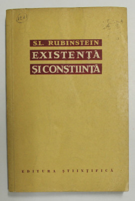 EXISTENTA SI CONSTIINTA de S.L. RUBINSTEIN , DESPRE LOCUL PSIHICULUI IN CONEXIUNEA UNIVERSALA A FENOMENELOR LUMII MATERIALE , 1962 foto