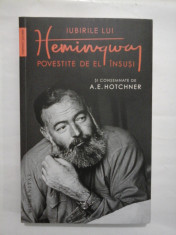 IUBIRILE LUI HEMINGWAY POVESTITE DE EL INSUSI SI CONSEMNATE DE A. E. HOTCHNER foto