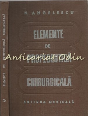 Elemente De Propedeutica Chirurgicala - N. Angelescu