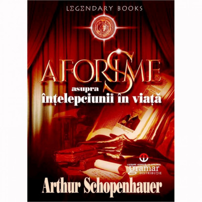 Aforisme asupra intelepciunii in viata - Arthur Schopenhauer foto