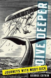 Dive Deeper: Journeys with Moby-Dick | George Cotkin, Oxford University Press
