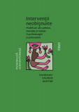Intervenții neobișnuite. Modificări ale cadrului, metodei și relației &icirc;n psihoterapie și psihanaliză - Paperback brosat - Salman Akhtar - Trei
