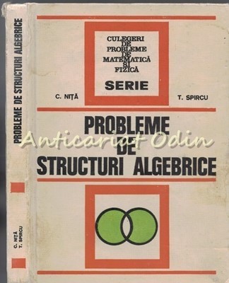 Probleme De Structuri Algebrice - C. Nita, T. Spircu