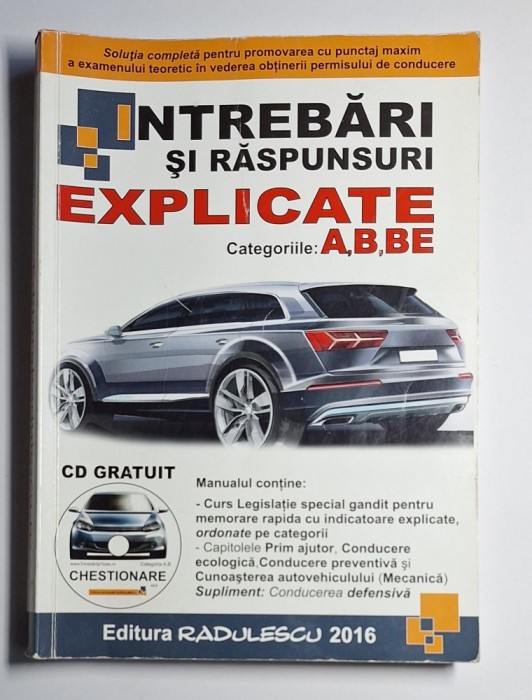 &Icirc;ntrebări și răspunsuri explicate A,B,BE &ndash; Editura Radulescu 2016