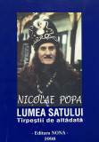 LUMEA SATULUI. TIRPESTII DE ALTADATA - NICOLAE POPA, 1998