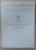 SFINTII PARINTI DESPRE NASTEREA SI INTRUPAREA CUVANTULUI , editie ingrijita de FLORIN STUPARU , 2007