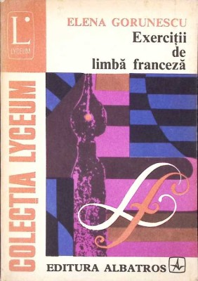 EXERCITII DE LIMBA FRANCEZA-ELENA GORUNESCU-92136 foto