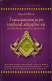Francmasoneria pe &icirc;nțelesul adepților săi - Paperback - Oswald Wirth - Herald