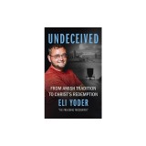 Undeceived: From Amish Tradition to Christ's Redemption