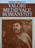 Cumpara ieftin Valori medievale romanesti - 1984 - Mihail Mihalcu (AG296)