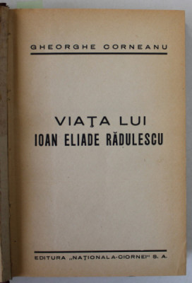VIATA LUI IOAN ELIADE RADULESCU de GHEORGHE CORNEANU / VIATA LUI ELIADE de I. CRETU , COLEGAT DE DOUA CARTI , 1939 foto