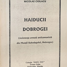 HAIDUCII DOBROGEI REZISTENTA ARMATA ANTICOMUNISTA DIN DOBROGEA 1995 OMUL NOU SUA