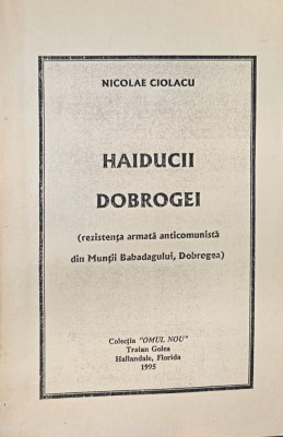 HAIDUCII DOBROGEI REZISTENTA ARMATA ANTICOMUNISTA DIN DOBROGEA 1995 OMUL NOU SUA foto